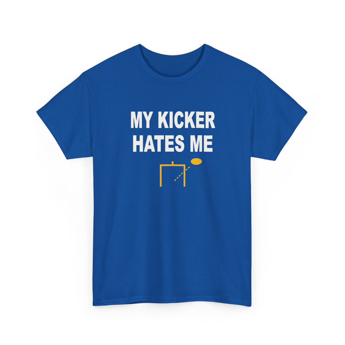 My Kicker Hates Me T-Shirt