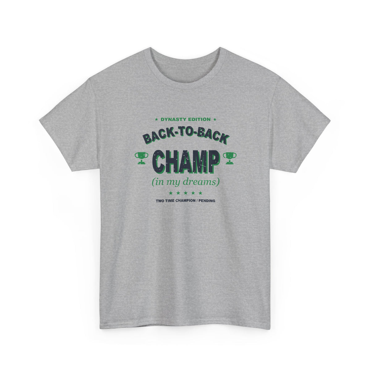 Back-To-Back Champ (In My Dreams) T-Shirt