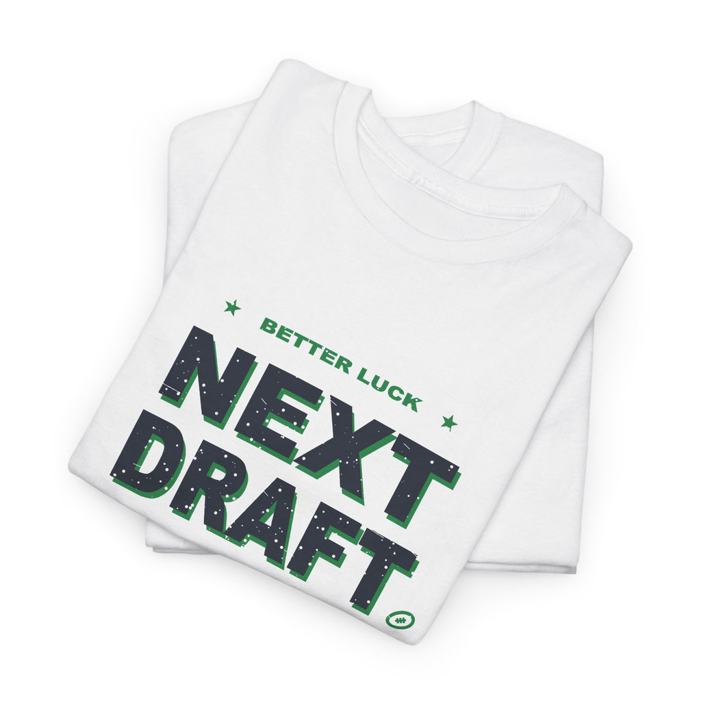 Better Luck Next Draft T-Shirt