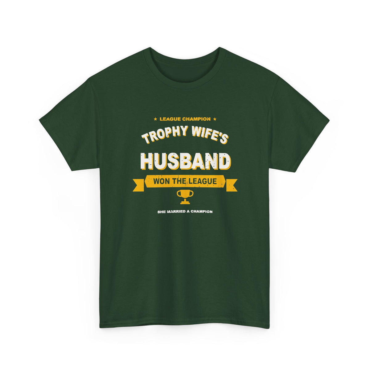 Trophy Wife's Husband Won The League T-Shirt