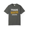 Trade Rejected Again Heavyweight Garment-Dyed Tee