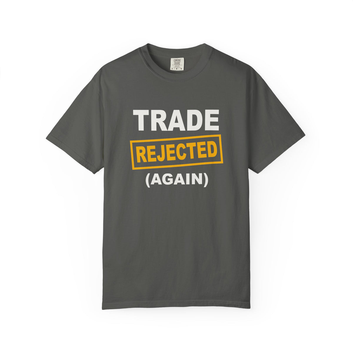 Trade Rejected Again Heavyweight Garment-Dyed Tee