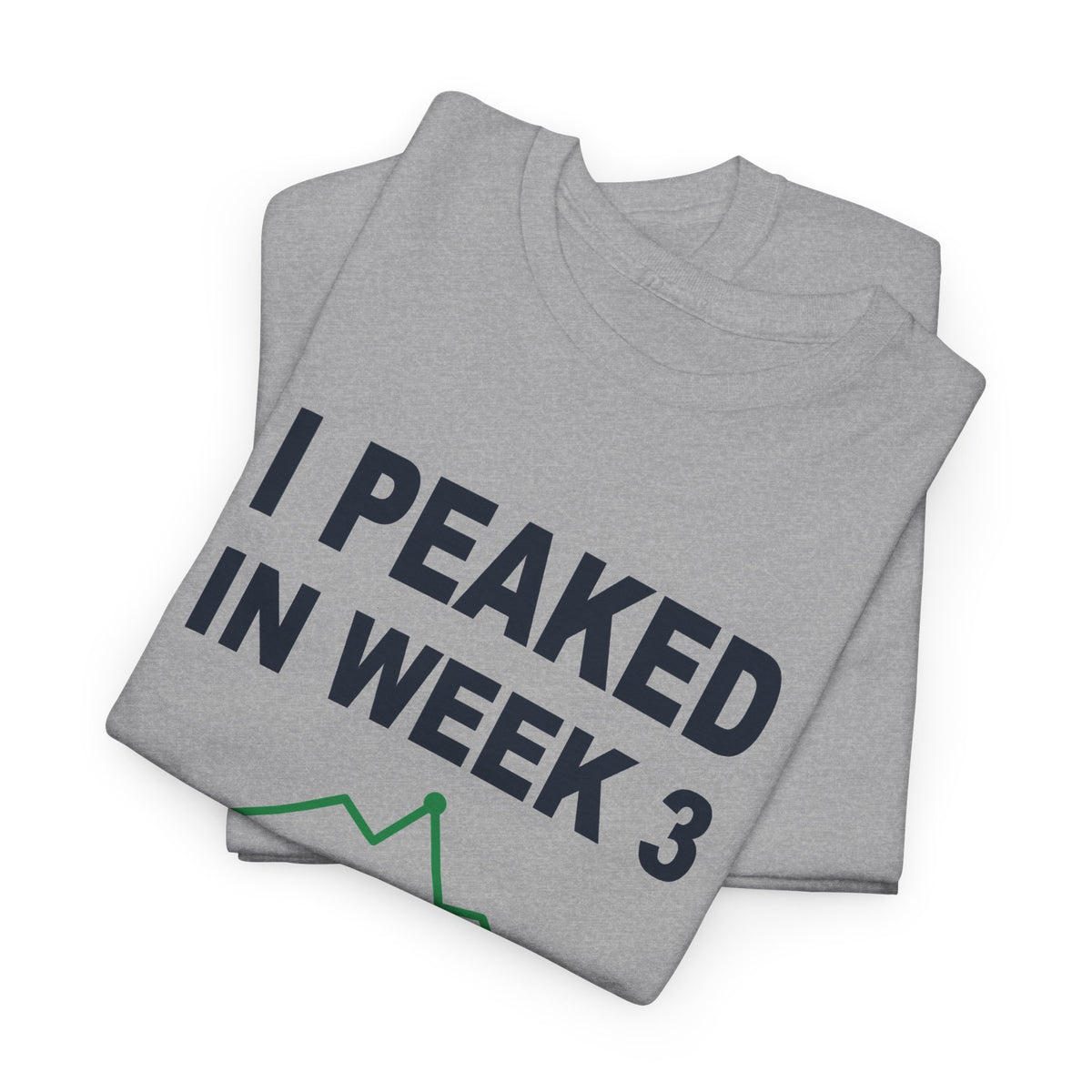 I Peaked In Week 3 T-Shirt