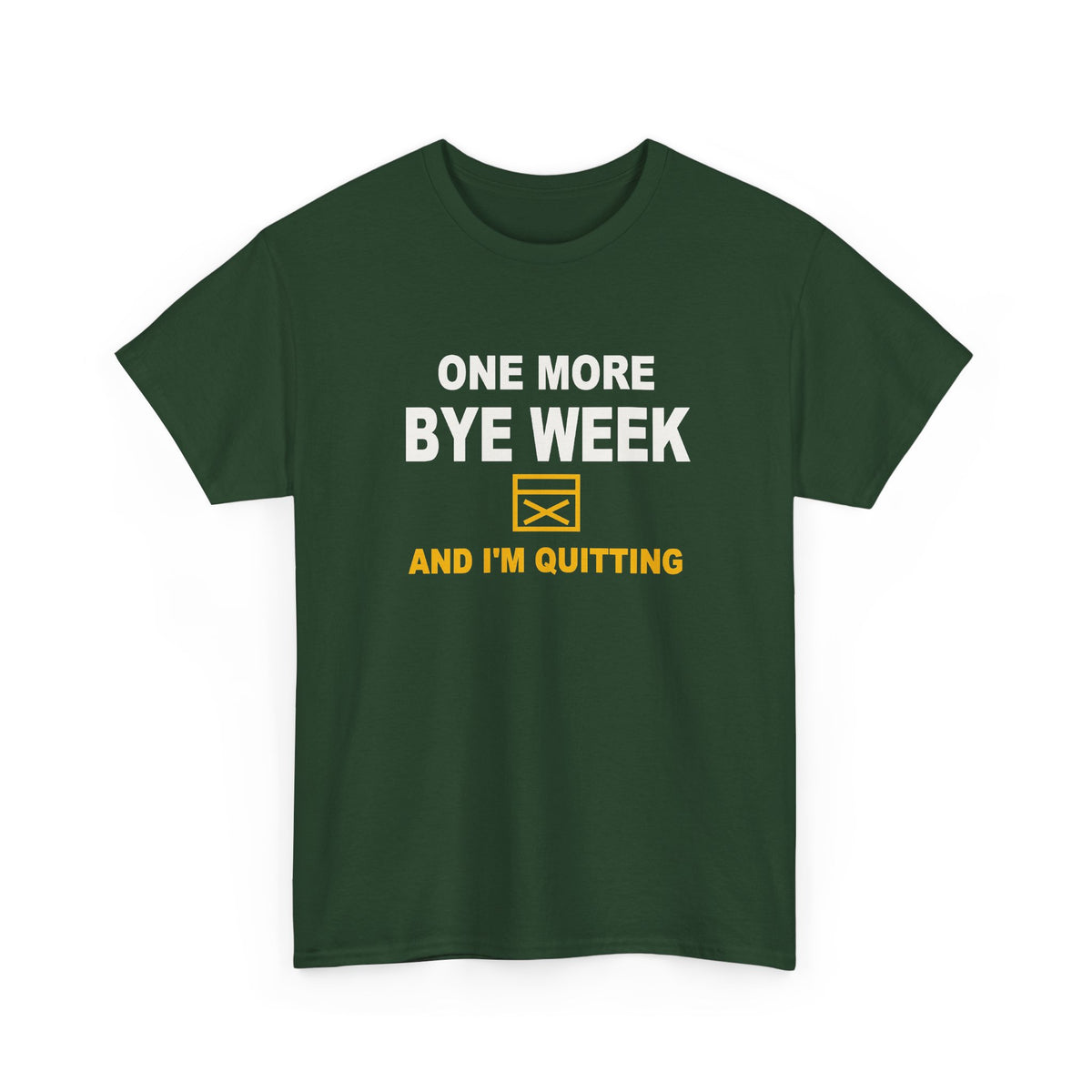 One More Bye Week And I'm Quitting T-Shirt