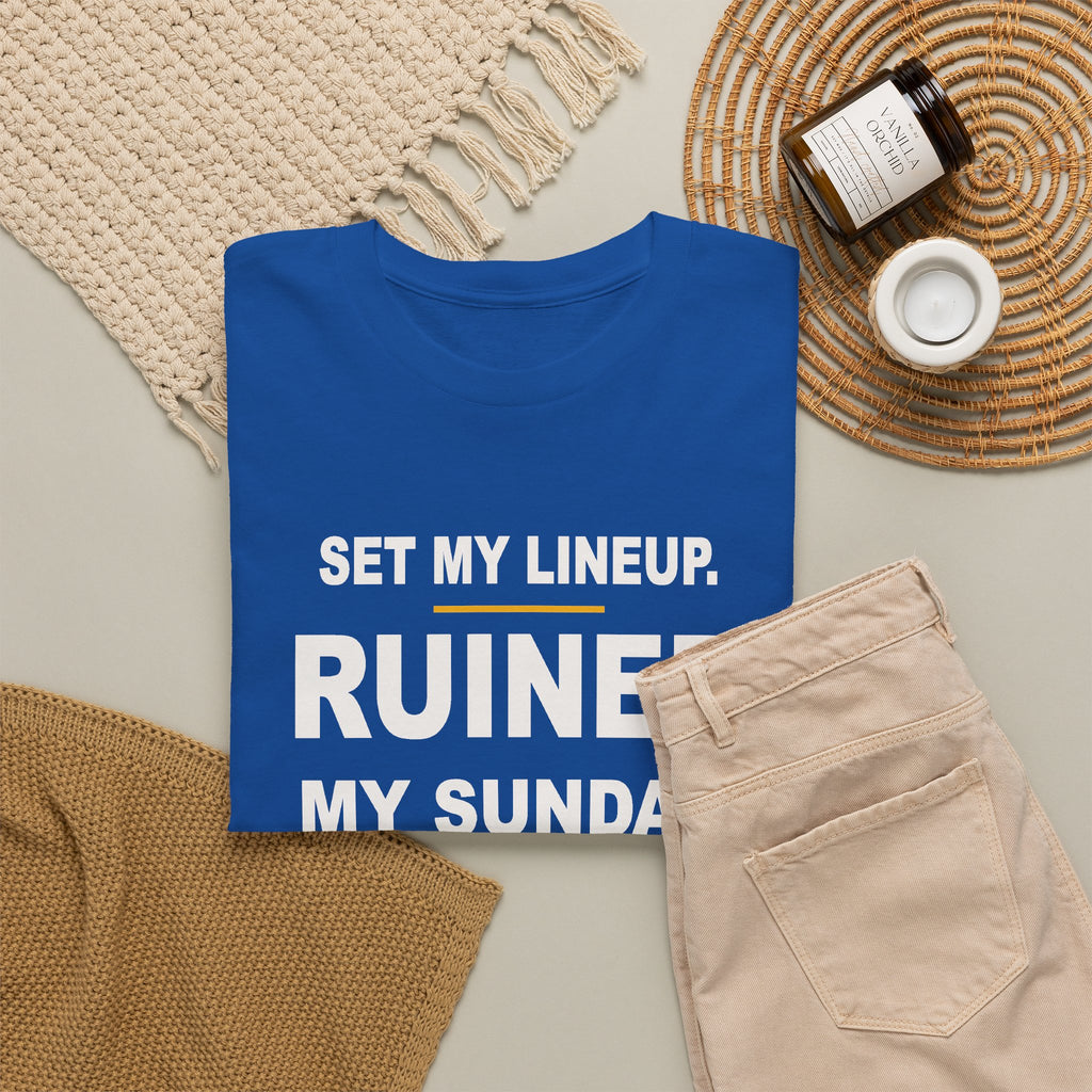 Set My Lineup. Ruined My Sunday. T-Shirt