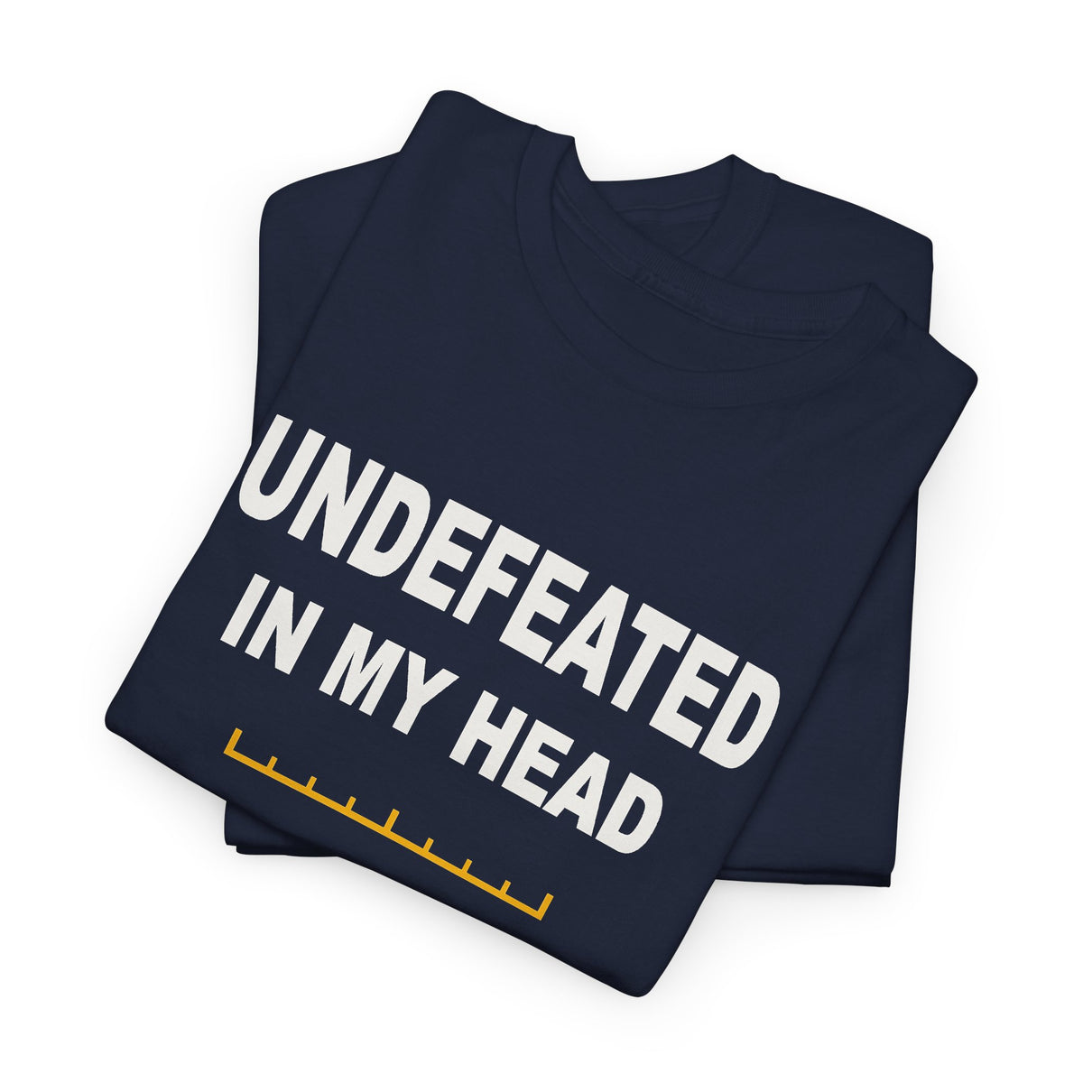Undefeated In My Head T-Shirt