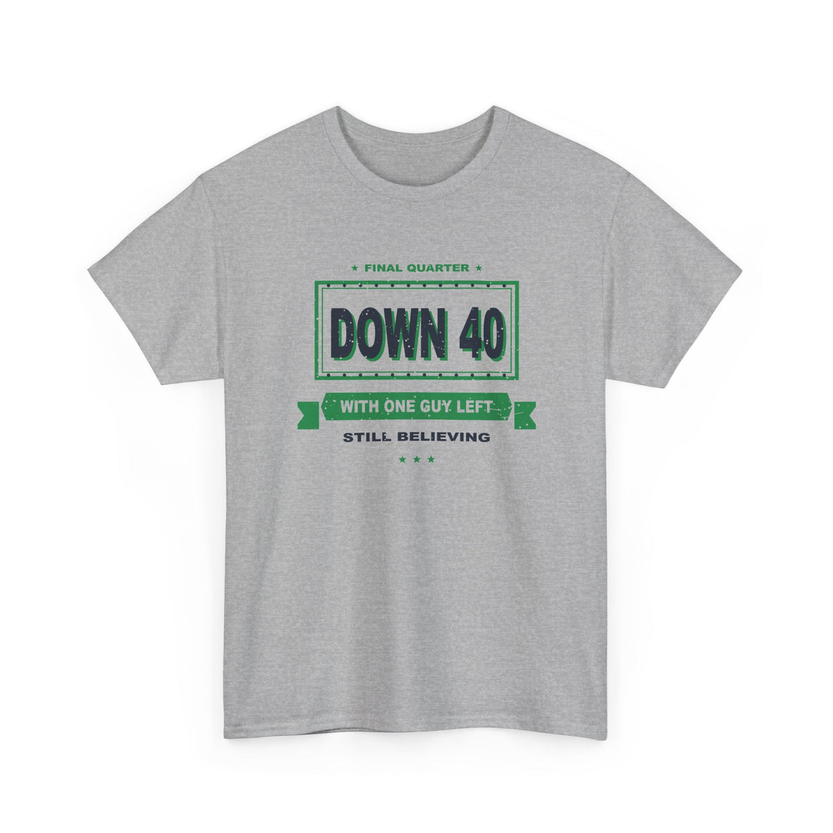 Down 40 With One Guy Left T-Shirt