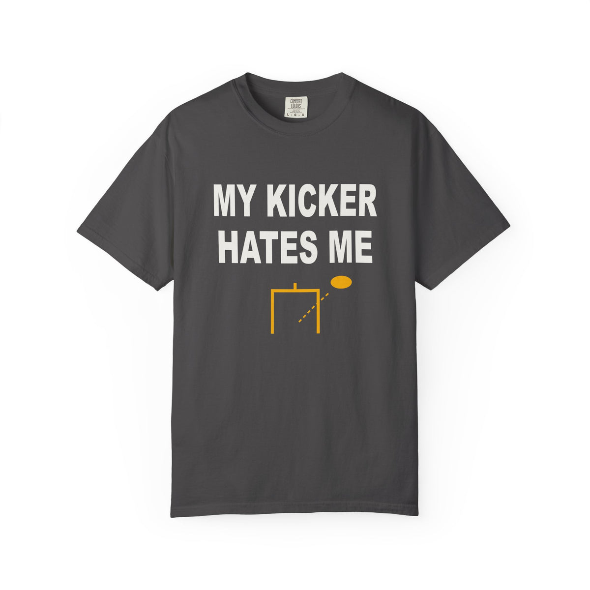 My Kicker Hates Me Heavyweight Garment-Dyed Tee