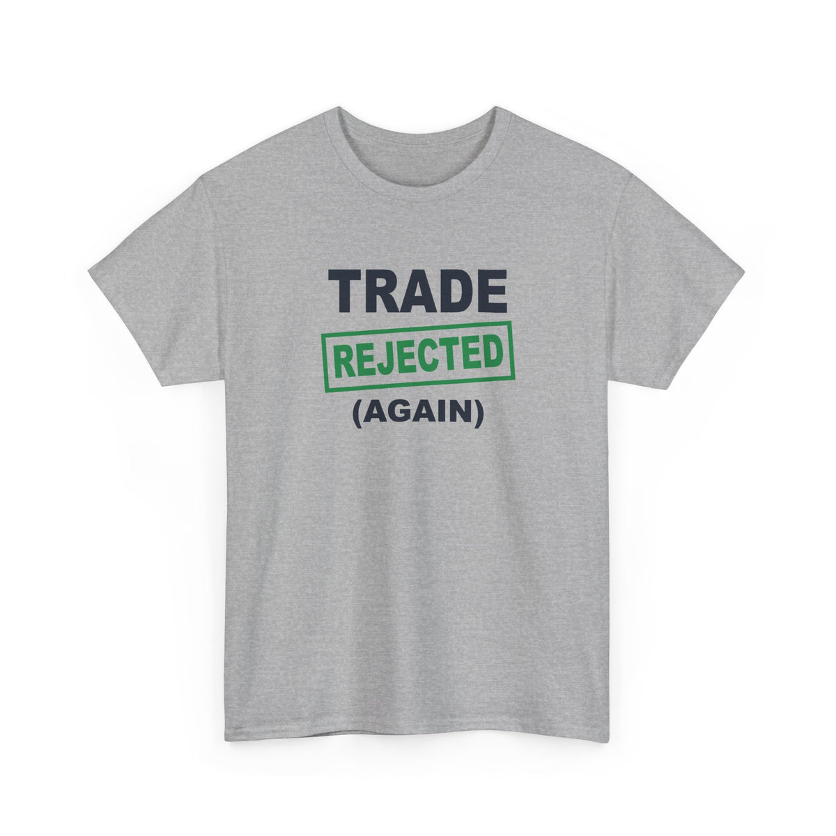 Trade Rejected Again T-Shirt