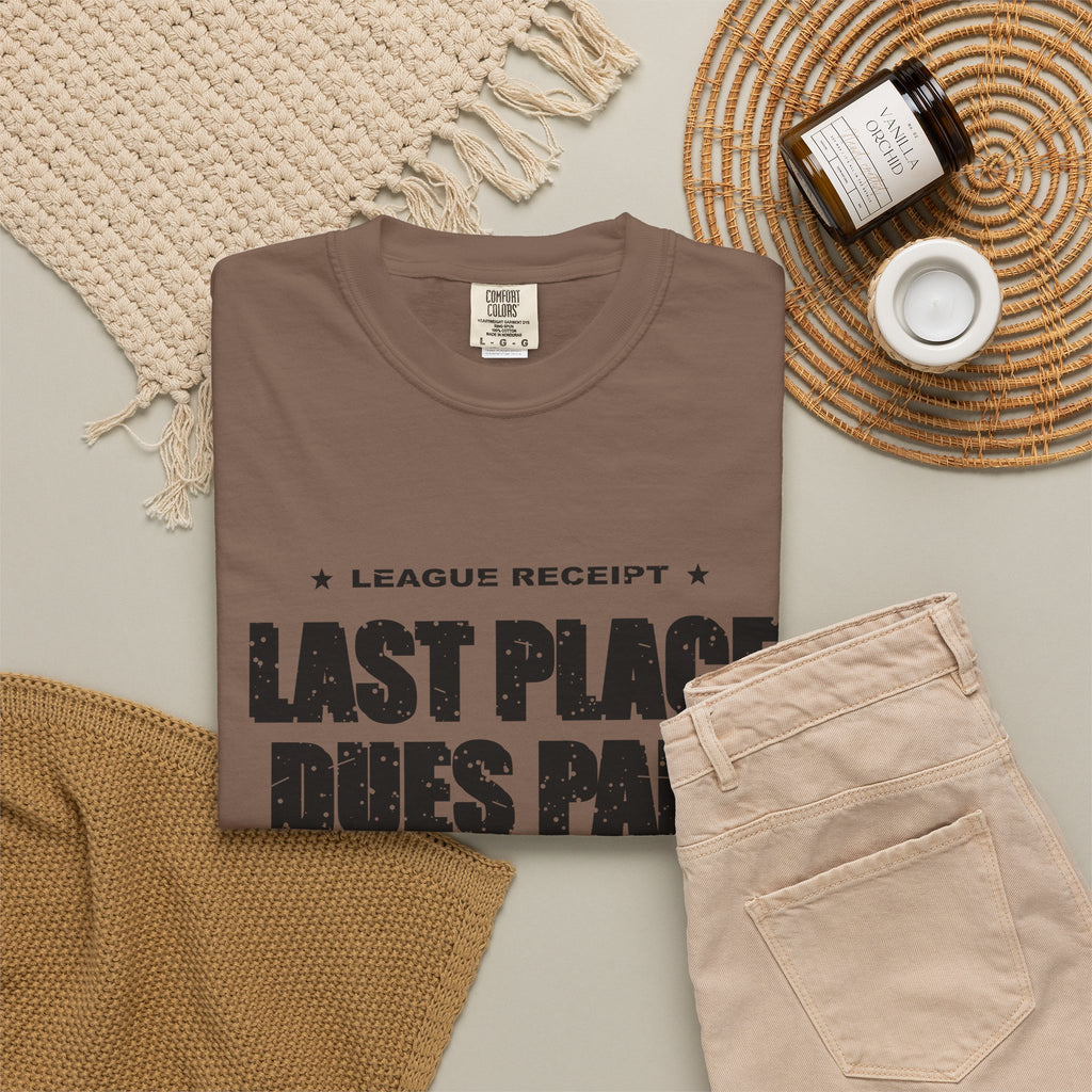 Last Place Dues Paid Heavyweight Garment-Dyed Tee