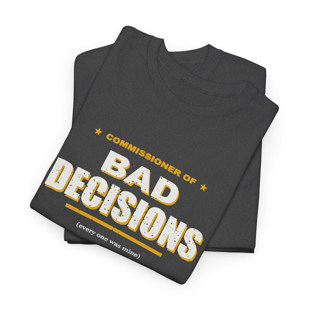Commissioner Of Bad Decisions T-Shirt