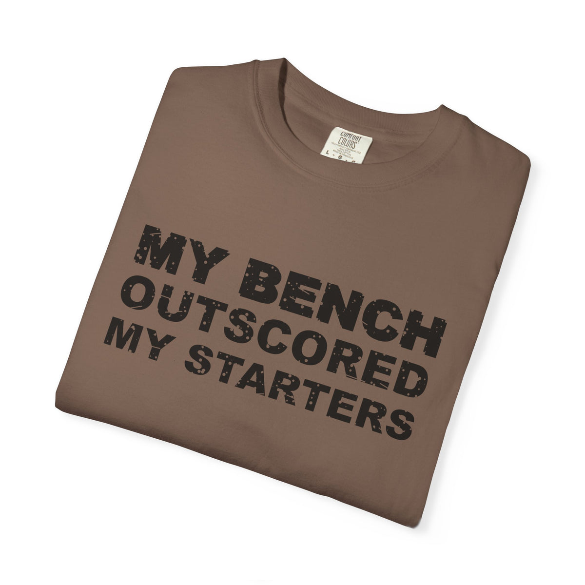 My Bench Outscored My Starters Heavyweight Garment-Dyed Tee