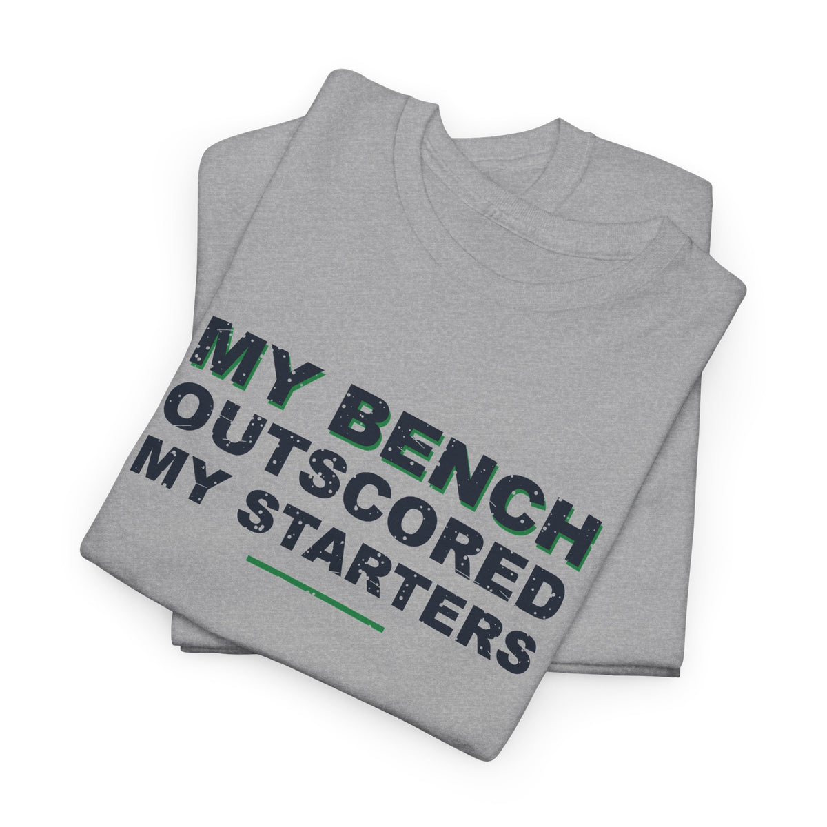 My Bench Outscored My Starters T-Shirt
