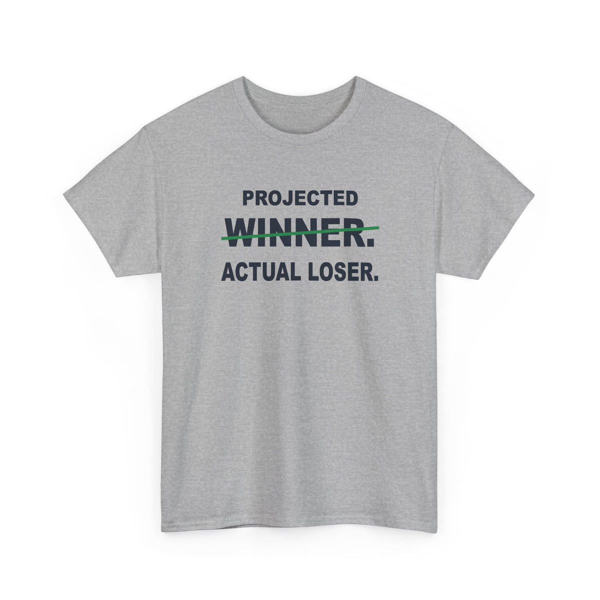 Projected Winner. Actual Loser. T-Shirt
