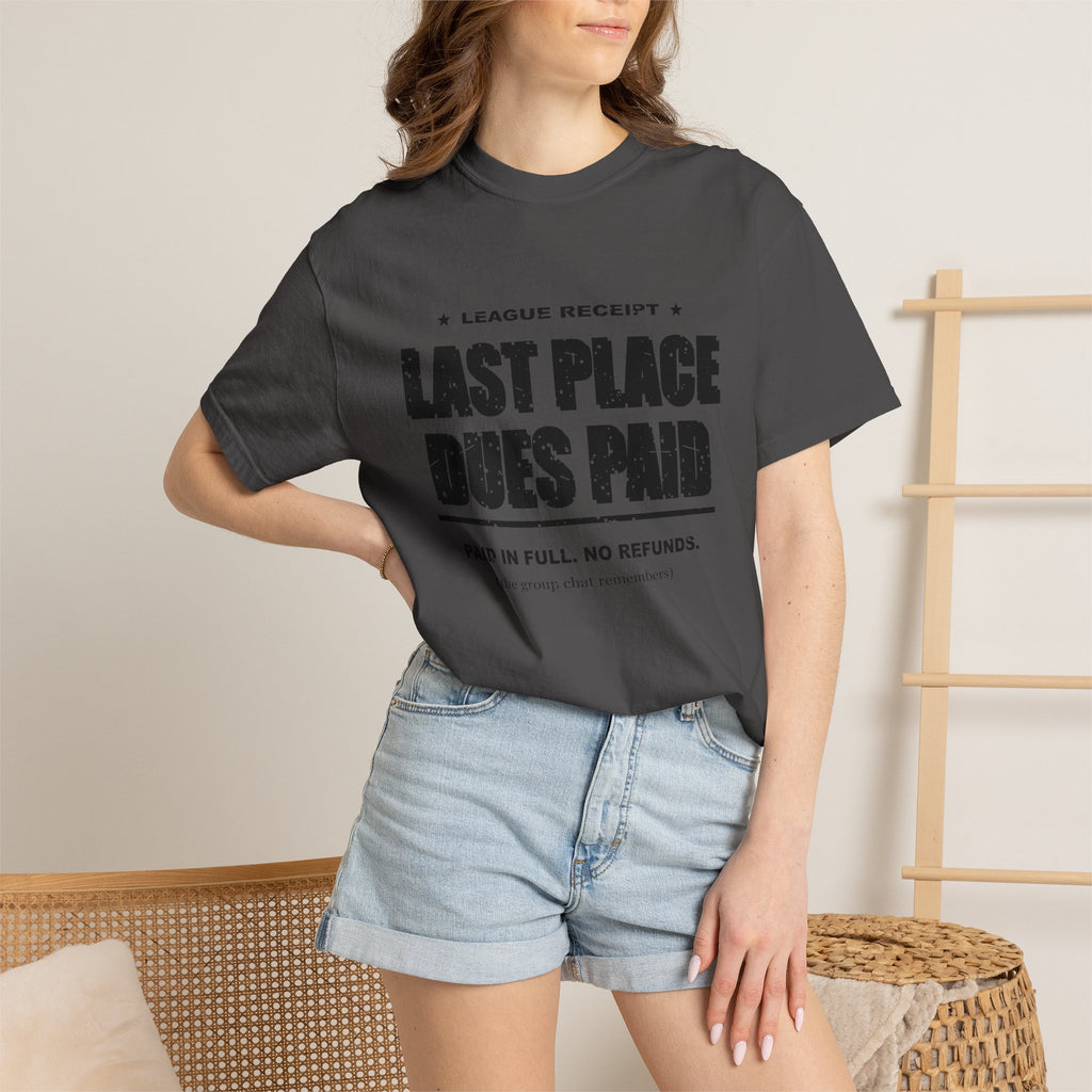 Last Place Dues Paid Heavyweight Garment-Dyed Tee
