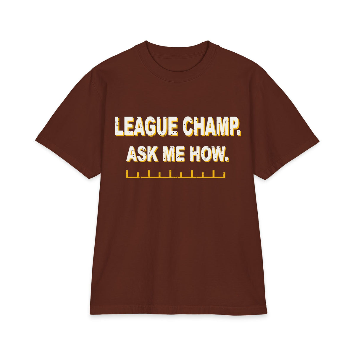 League Champ. Ask Me How. Max Heavyweight Oversized Tee