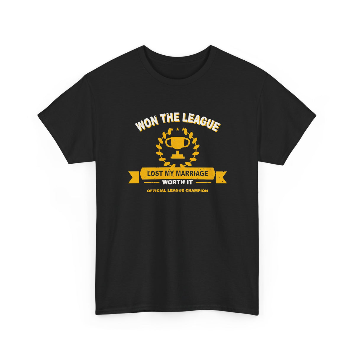 Won The League. Lost My Marriage. T-Shirt
