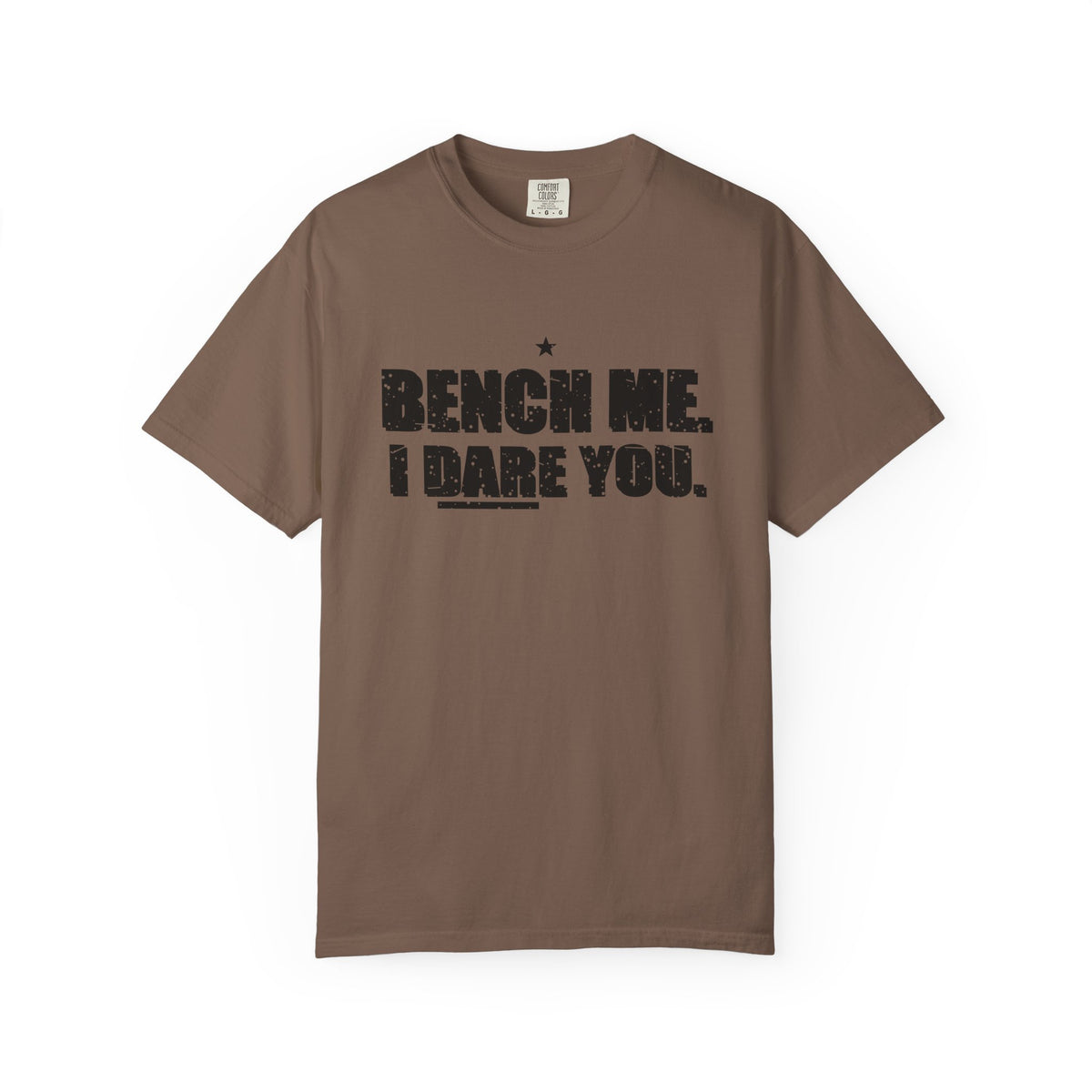 Bench Me. I Dare You. Heavyweight Garment-Dyed Tee