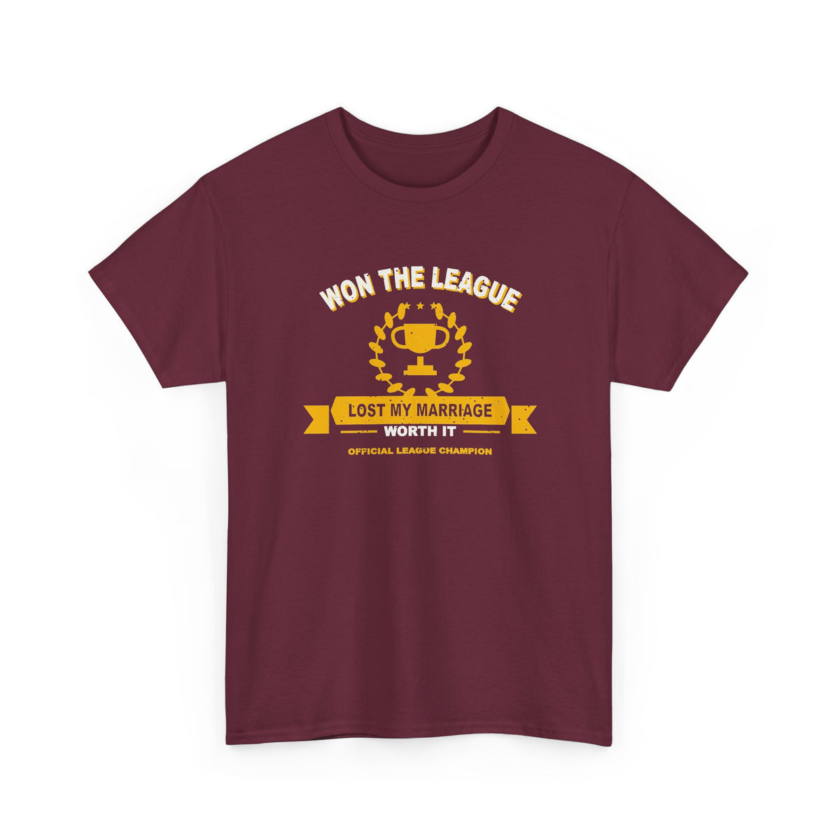 Won The League. Lost My Marriage. T-Shirt