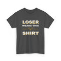 Loser Wears This Shirt T-Shirt