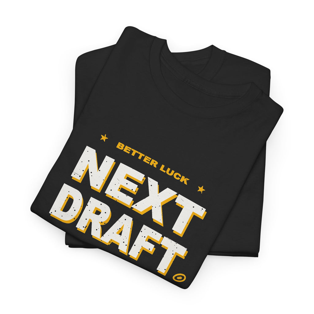 Better Luck Next Draft T-Shirt
