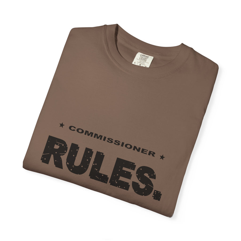 Commissioner Rules. Sit Down. Heavyweight Garment-Dyed Tee