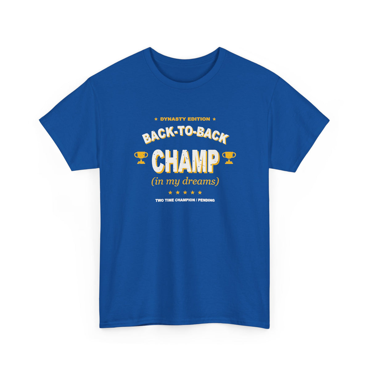 Back-To-Back Champ (In My Dreams) T-Shirt