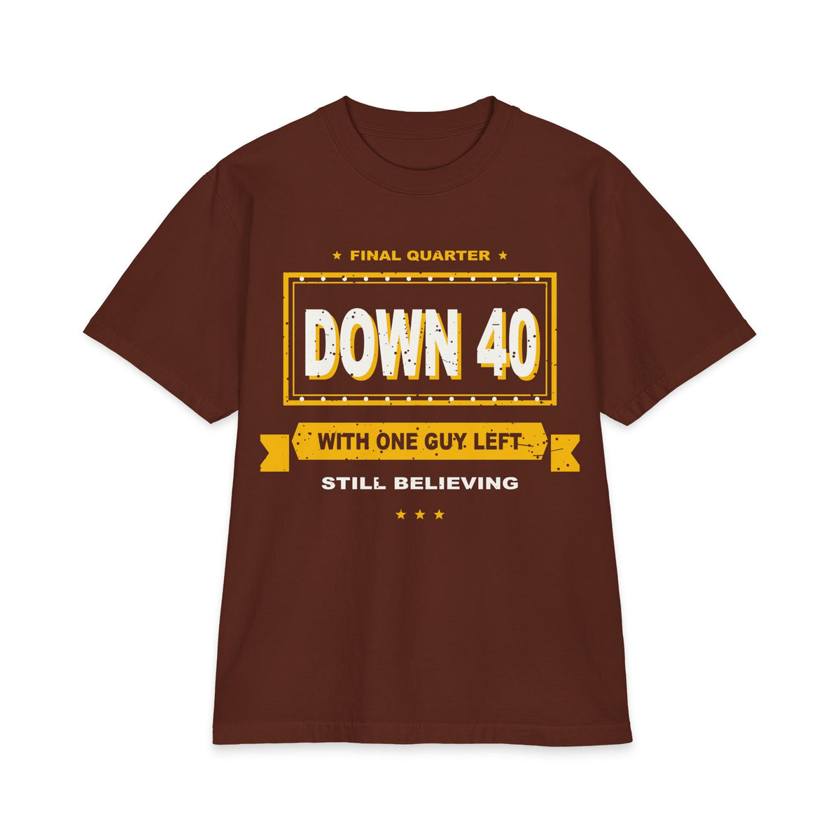 Down 40 With One Guy Left Max Heavyweight Oversized Tee