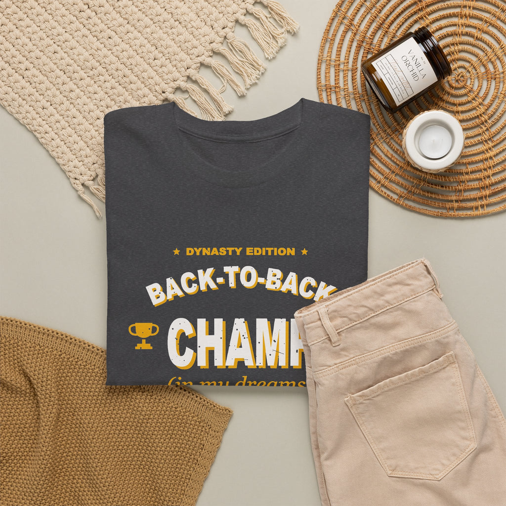 Back-To-Back Champ (In My Dreams) T-Shirt