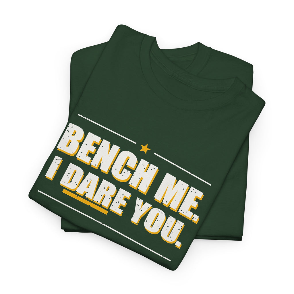 Bench Me. I Dare You. T-Shirt
