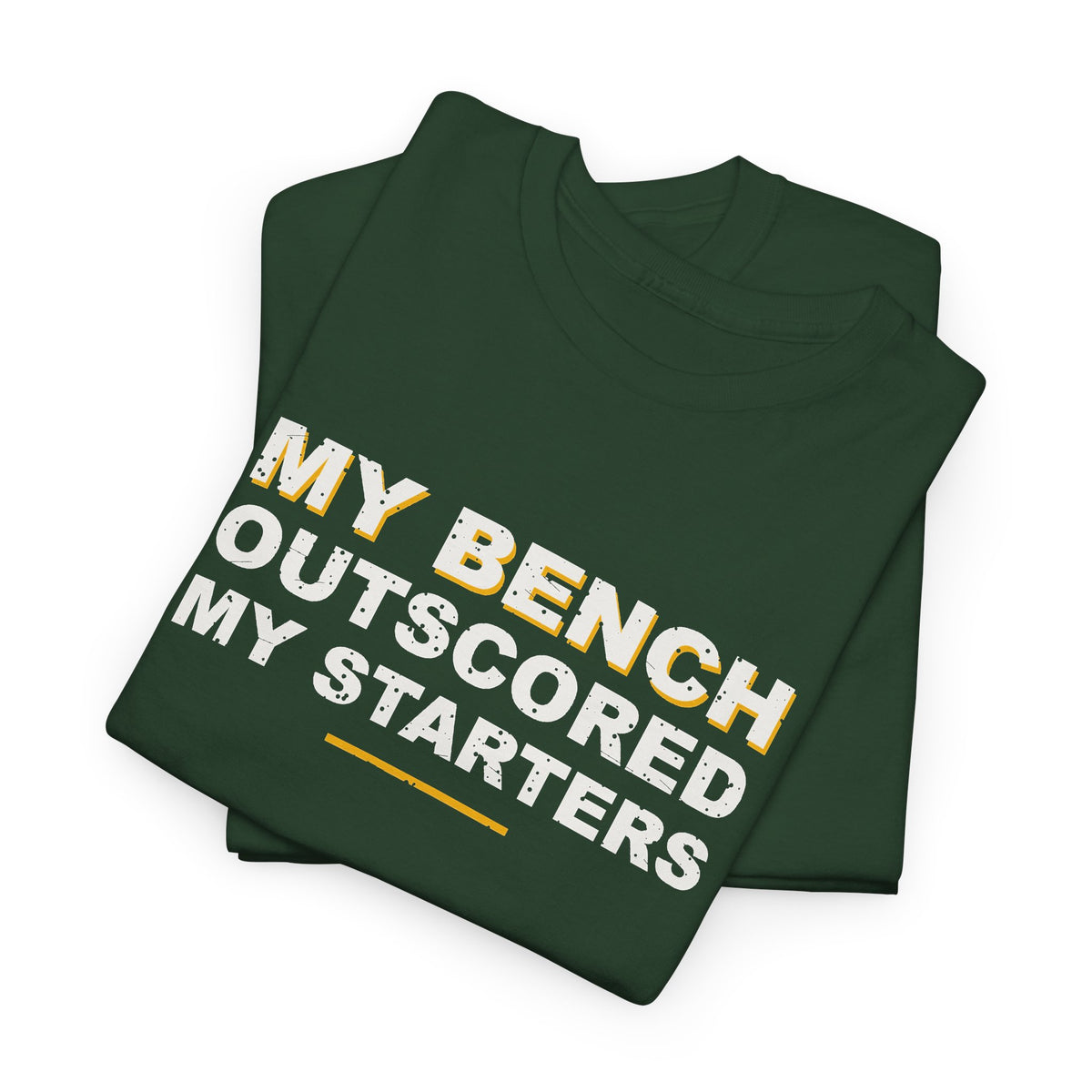 My Bench Outscored My Starters T-Shirt