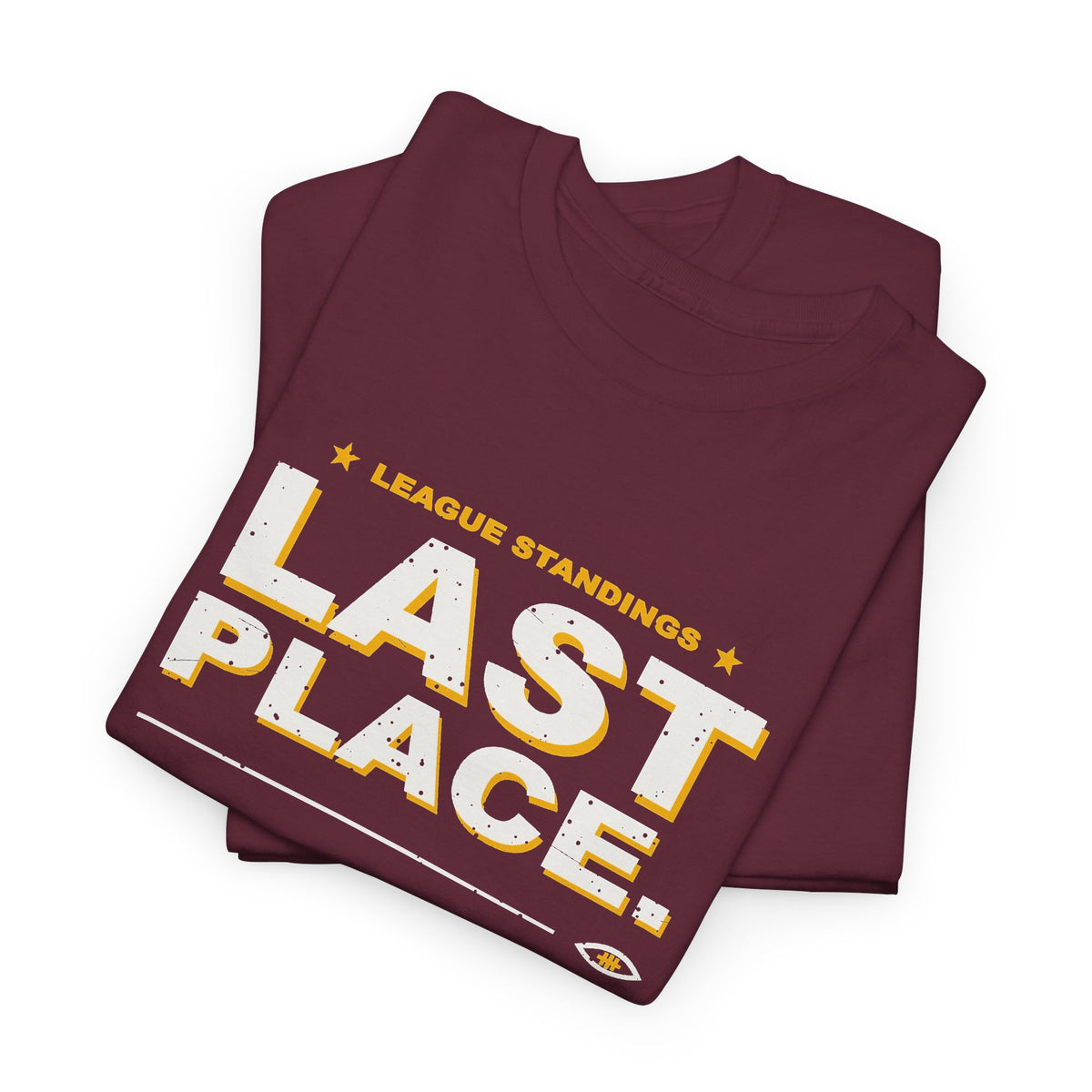 Last Place. Still Showing Up. T-Shirt