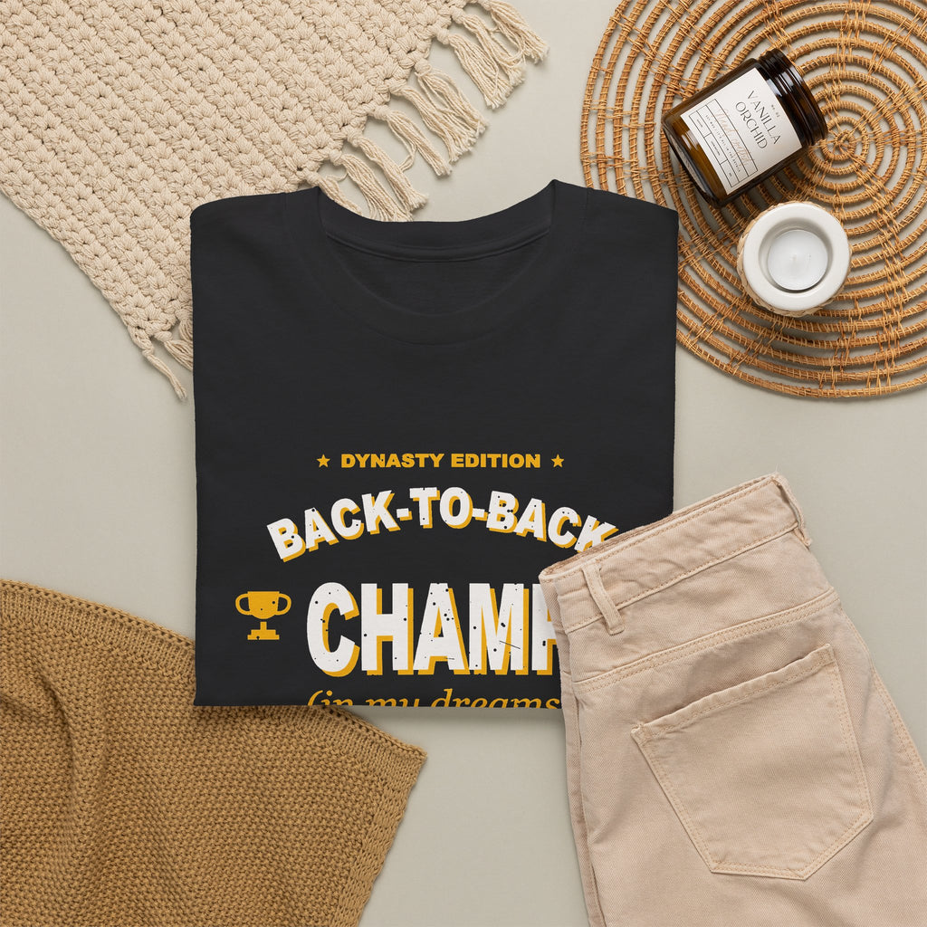 Back-To-Back Champ (In My Dreams) T-Shirt