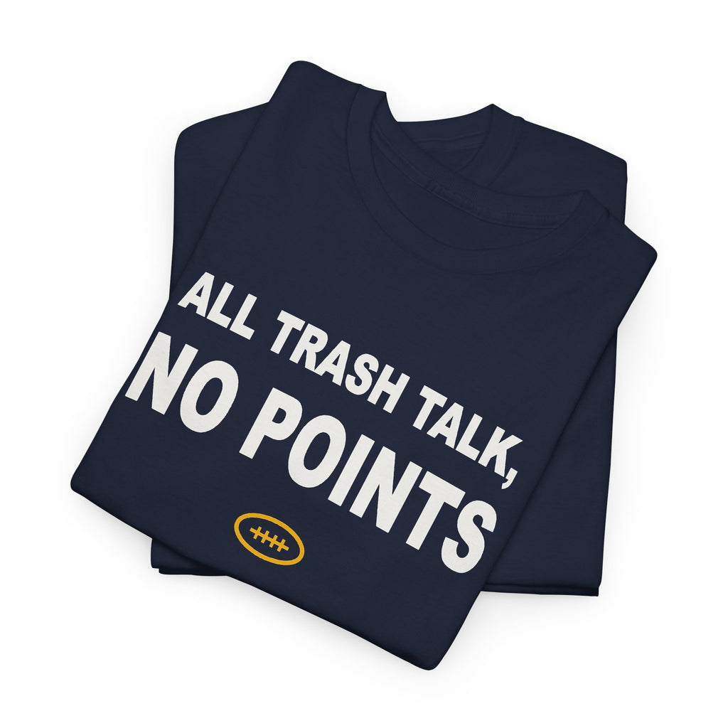 All Trash Talk, No Points T-Shirt