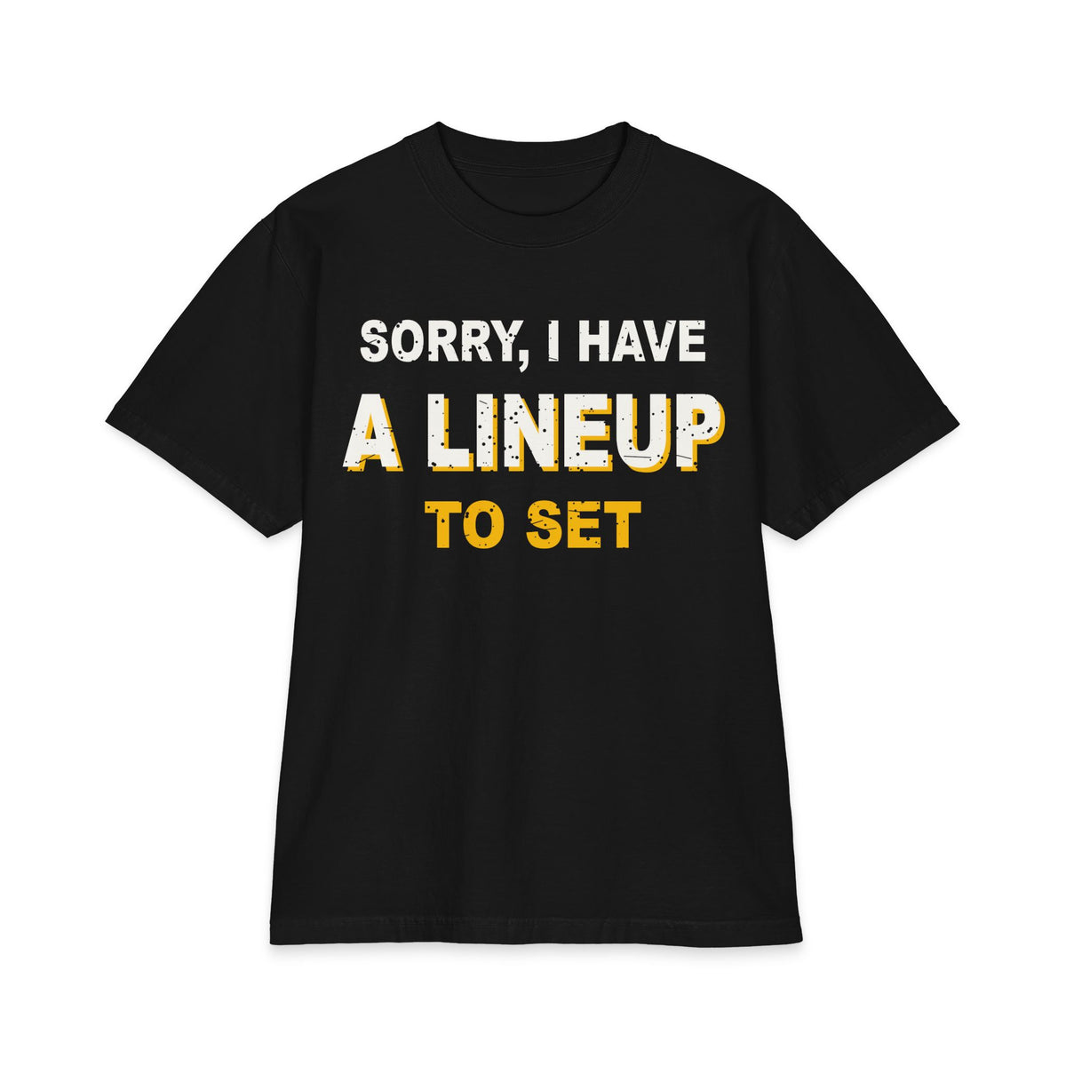 Sorry, I Have A Lineup To Set Max Heavyweight Oversized Tee