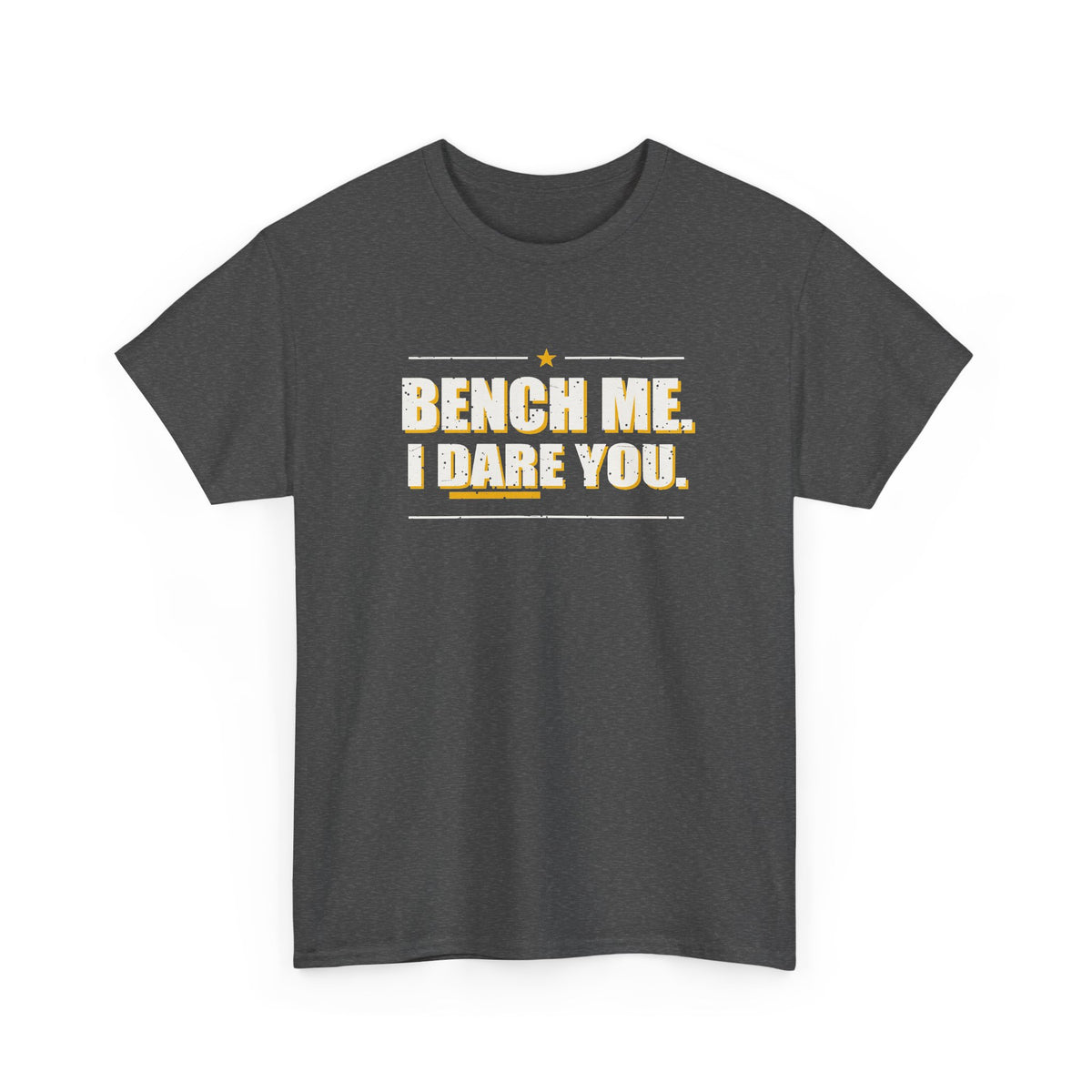 Bench Me. I Dare You. T-Shirt
