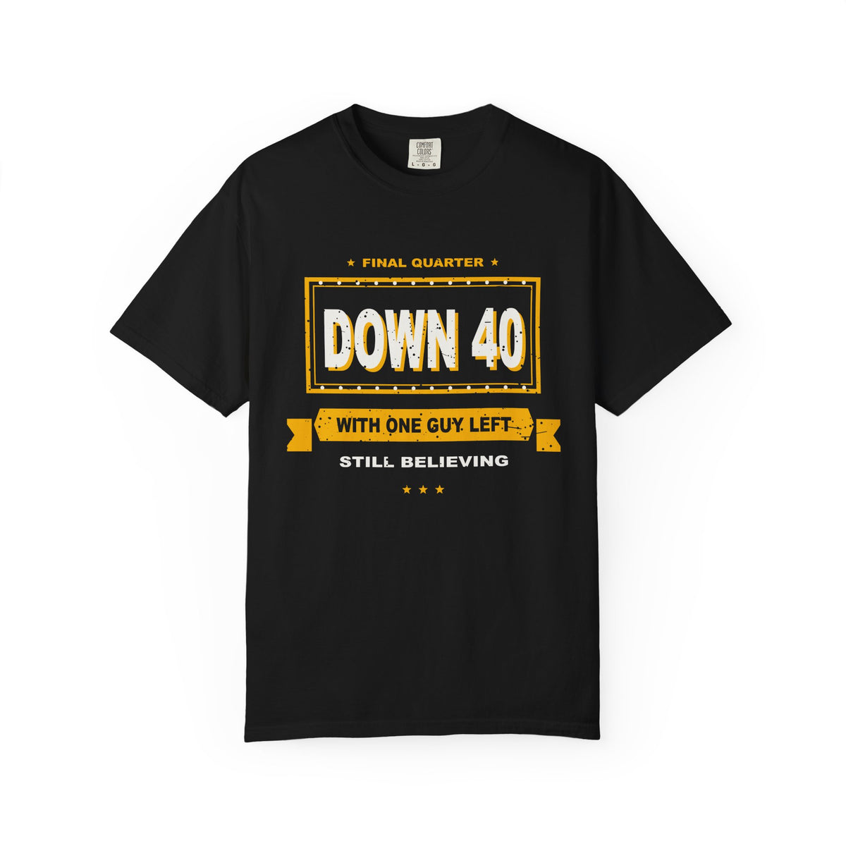 Down 40 With One Guy Left Heavyweight Garment-Dyed Tee