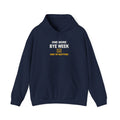 One More Bye Week And I'm Quitting Hoodie