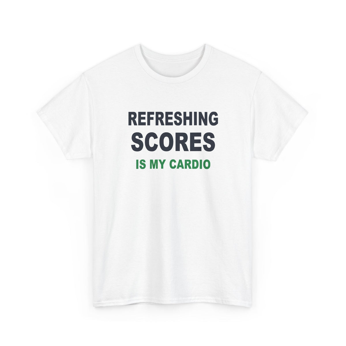 Refreshing Scores Is My Cardio T-Shirt