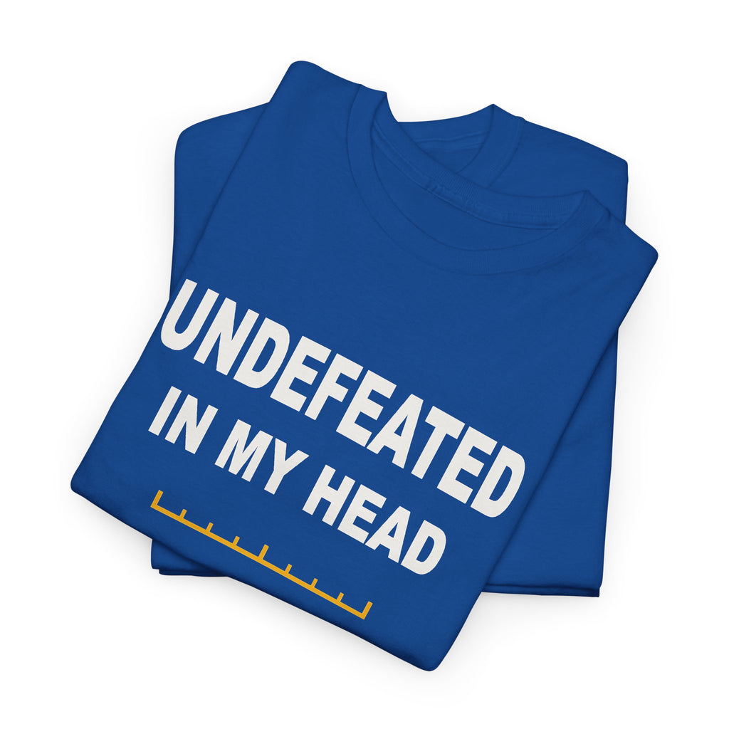 Undefeated In My Head T-Shirt