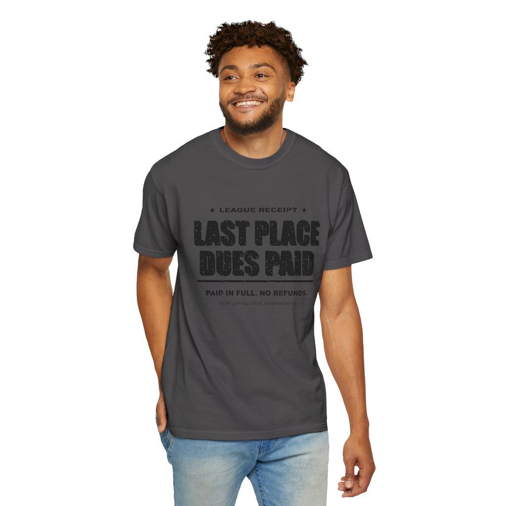 Last Place Dues Paid Heavyweight Garment-Dyed Tee