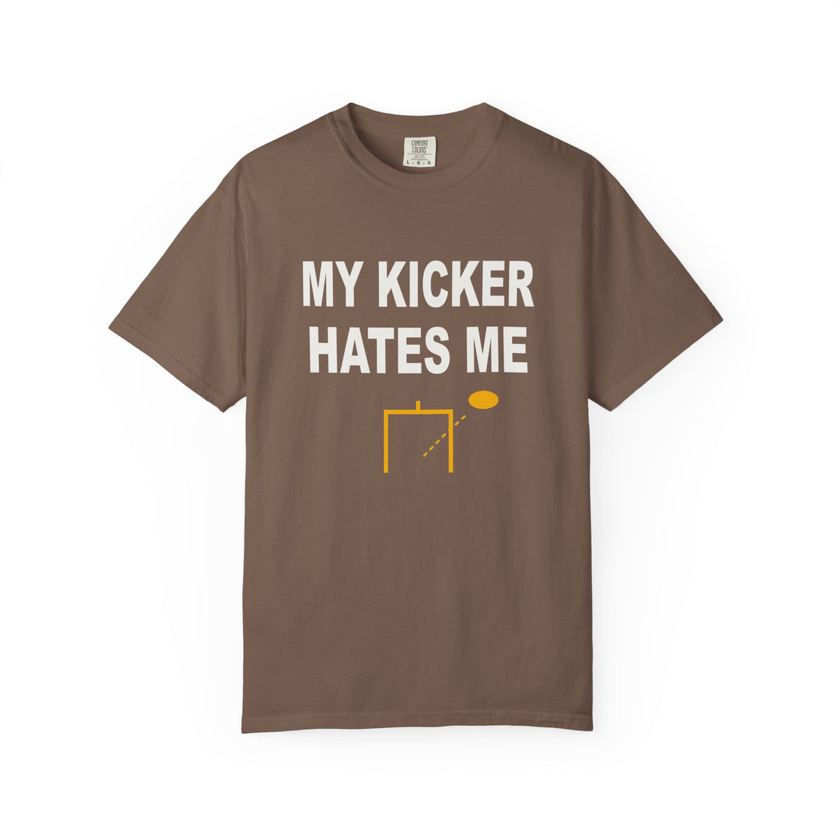 My Kicker Hates Me Heavyweight Garment-Dyed Tee