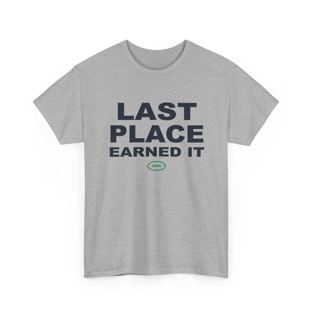 Last Place Earned It T-Shirt
