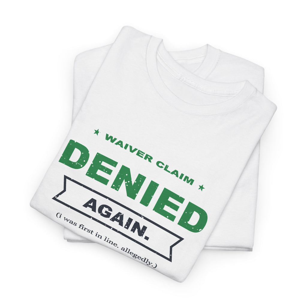 Waiver Claim Denied. Again. T-Shirt