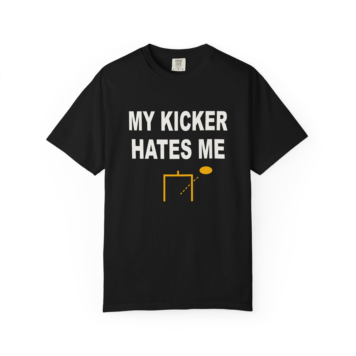 My Kicker Hates Me Heavyweight Garment-Dyed Tee