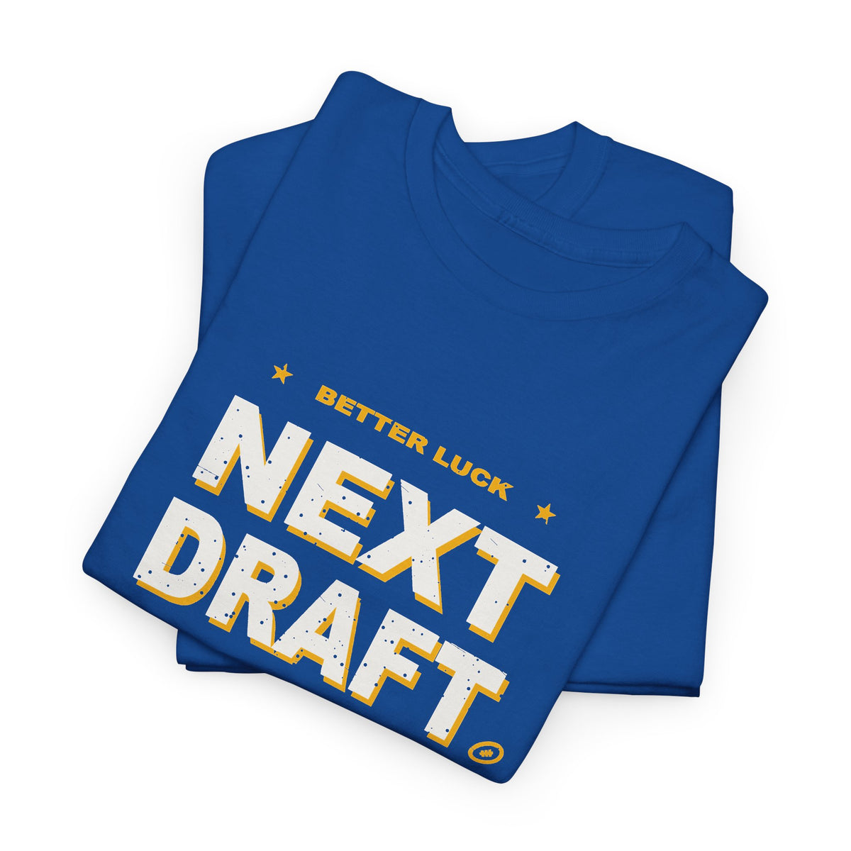 Better Luck Next Draft T-Shirt