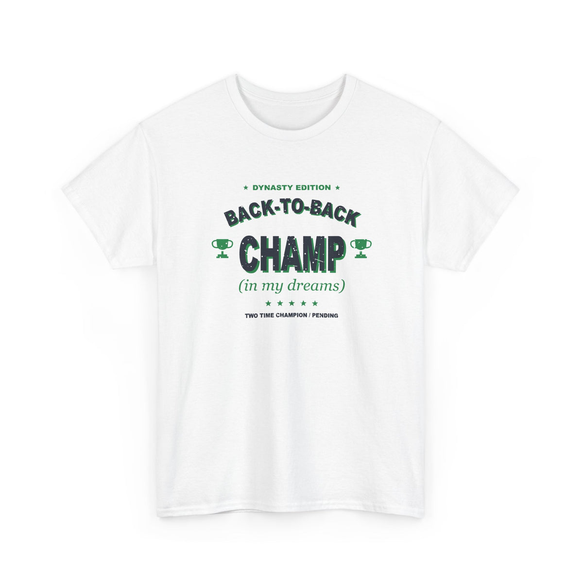 Back-To-Back Champ (In My Dreams) T-Shirt