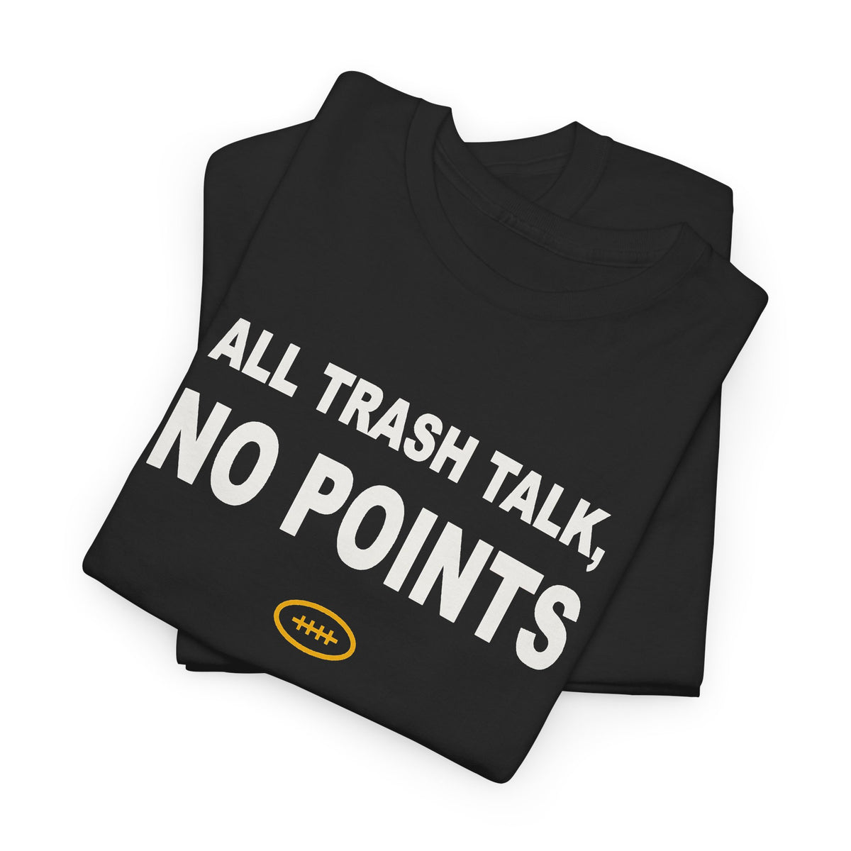 All Trash Talk, No Points T-Shirt
